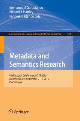 Metadata and Semantics Research: 9th Research Conference, Mtsr 2015