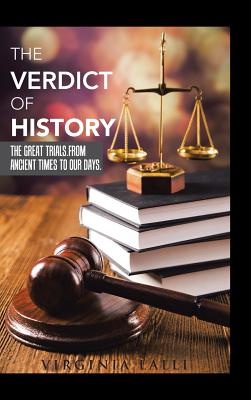 The Verdict of History: The Great Trials from Ancient Times to Our Days