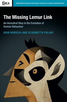 The Missing Lemur Link: An Ancestral Step in the Evolution of Human Behaviour