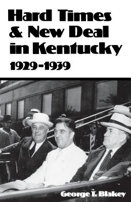 Hard Times and New Deal in Kentucky: 1929--1939