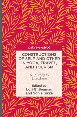 Constructions of Self and Other in Yoga, Travel, and Tourism: A Journey to Elsewhere