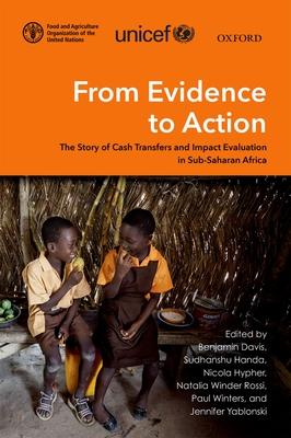 From Evidence to Action: The Story of Cash Transfers and Impact Evaluation in Sub Saharan Africa