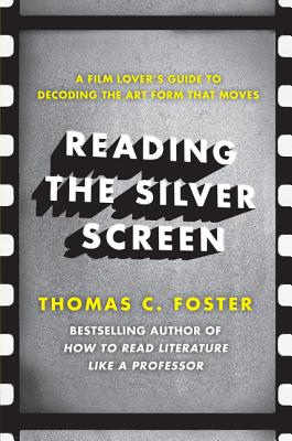 Reading the Silver Screen: A Film Lover’s Guide to Decoding the Art Form That Moves