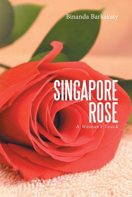 Singapore Rose: A Woman’s Touch