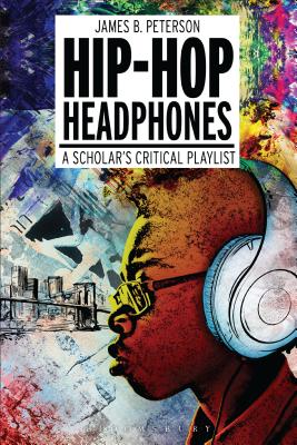 Hip Hop Headphones: A Scholar’s Critical Playlist