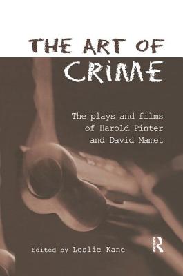 The Art of Crime: The Plays and Film of Harold Pinter and David Mamet