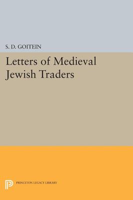 Letters of Medieval Jewish Traders: Translated From the Arabic with Introductions and Notes