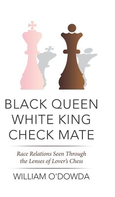 Black Queen White King Check Mate: Race Relations Seen Through the Lenses of Lover’s Chess