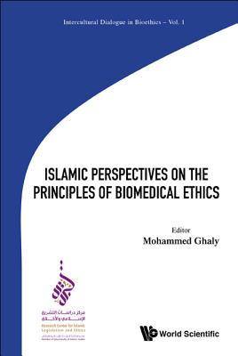 Islamic Perspectives on the Principles of Biomedical Ethics: Muslim Religious Scholars and Biomedical Scientists in Face-to-face