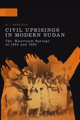 Civil Uprisings in Modern Sudan: The ’khartoum Springs’ of 1964 and 1985