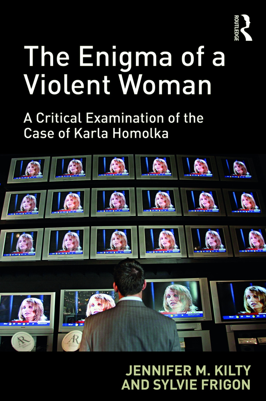 The Enigma of a Violent Woman: A Critical Examination of the Case of Karla Homolka