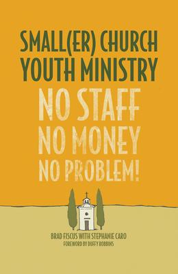 Smaller Church Youth Ministry: No Staff, No Money, No Problem!