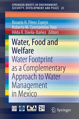 Water, Food and Welfare: Water Footprint As a Complementary Approach to Water Management in Mexico