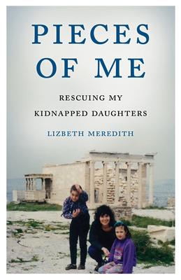 Pieces of Me: Rescuing My Kidnapped Daughters