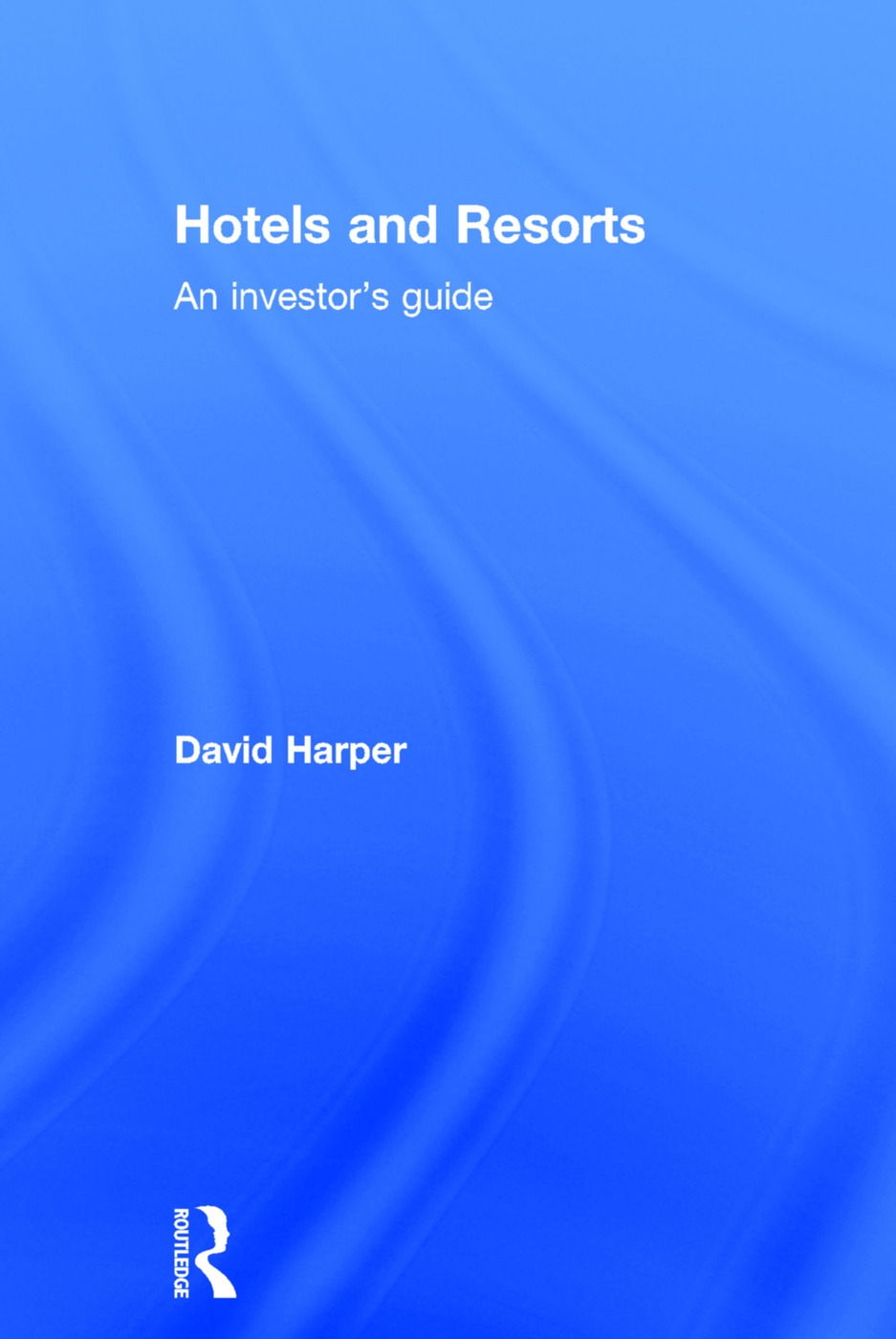 Hotels and Resorts: An Investor’s Guide