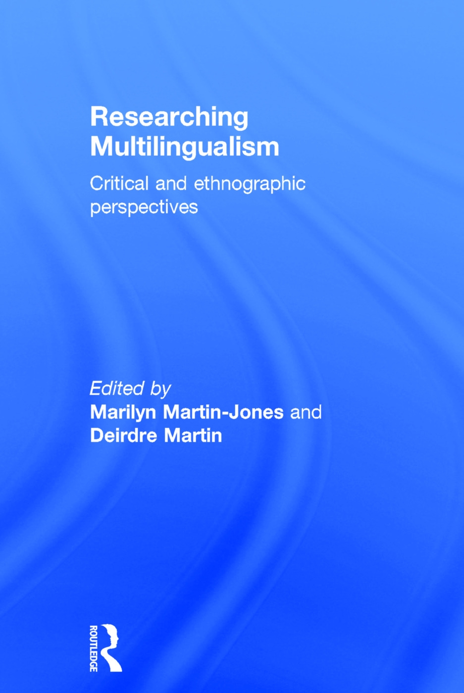 Researching Multilingualism: Critical and Ethnographic Perspectives
