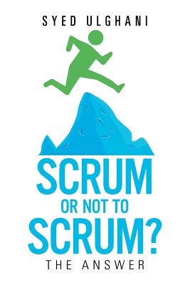 Scrum or Not to Scrum?: The Answer