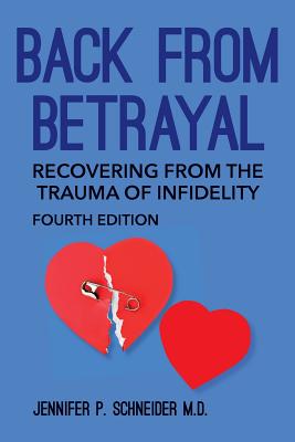 Back from Betrayal: Recovering from the Trauma of Infidelity