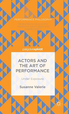 Actors and the Art of Performance: Under Exposure