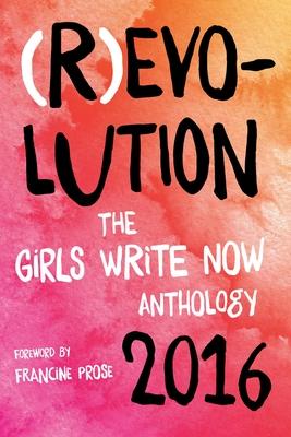 R Evo-lution: The Girls Write Now 2016 Anthology