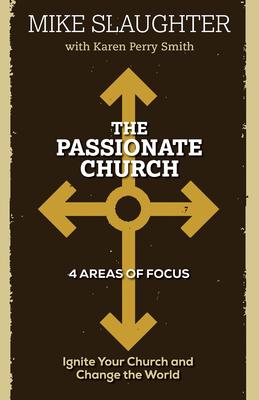 The Passionate Church: Ignite Your Church and Change the World