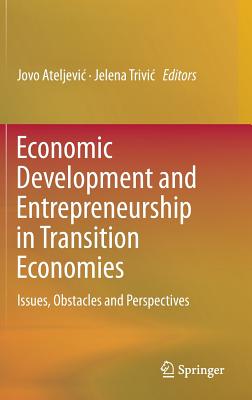 Economic Development and Entrepreneurship in Transition Economies: Issues, Obstacles and Perspectives