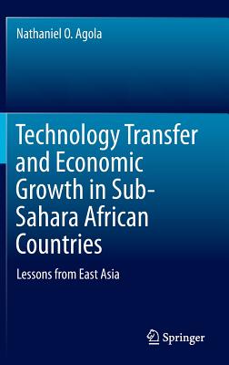 Technology Transfer and Economic Growth in Sub Sahara African Countries: Lessons from East Asian Experience