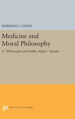 Medicine and Moral Philosophy: A Philosophy & Public Affairs Reader