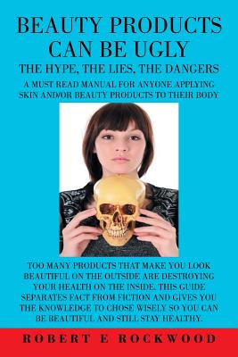 Beauty Products Can Be Ugly: The Hypth, the Lies, the Dangers