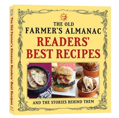 The Old Farmer’s Almanac Readers’ Best Recipes: And the Stories Behind Them