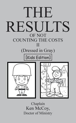 The Results of Not Counting the Costs II: (Dressed in Gray) [Kids Edition]