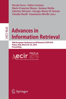 Advances in Information Retrieval: 38th European Conference on Ir Research, Ecir 2016, Padua, Italy, March 20-23, 2016. Proceedi