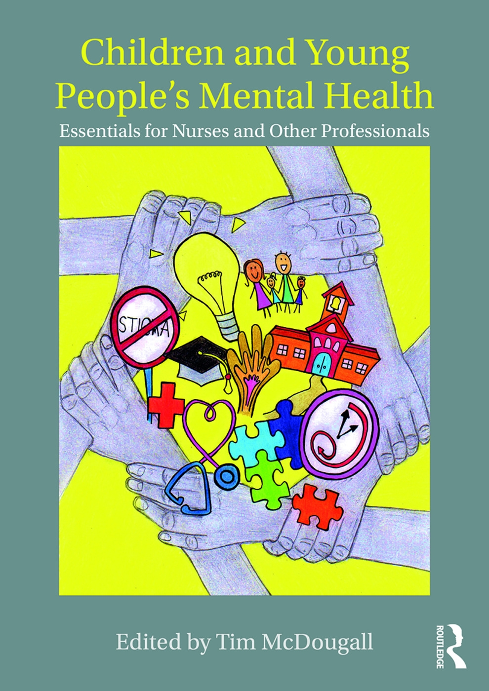 Children and Young People’s Mental Health: Essentials for Nurses and Other Professionals