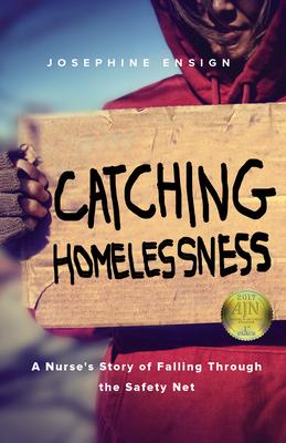 Catching Homelessness: A Nurse’s Story of Falling Through the Safety Net