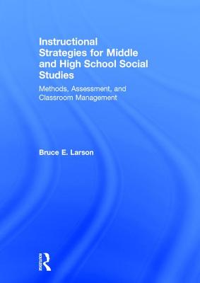 Instructional Strategies for Middle and High School Social Studies: Methods, Assessment, and Classroom Management