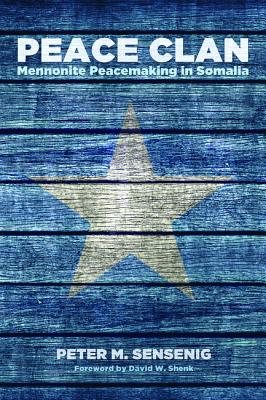 Peace Clan: Mennonite Peacemaking in Somalia