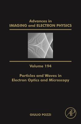 Particles and Waves in Electron Optics and Microscopy: Volume 194