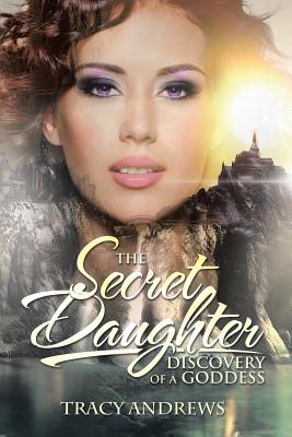 The Secret Daughter: Discovery of a Goddess