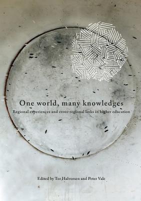 One World, Many Knowledges: Regional Experiences and Cross-regional Links in Higher Education