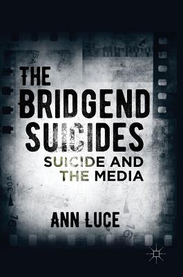 The Bridgend Suicides: Suicide and the Media