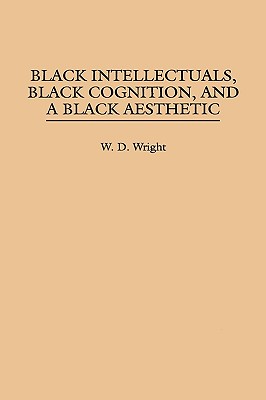 Black Intellectuals, Black Cognition, and a Black Aesthetic