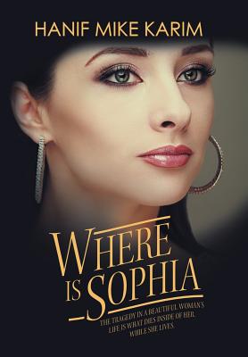 Where Is Sophia: The Tragedy in a Beautiful Woman’s Life Is What Dies Inside of Her, While She Lives