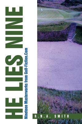 He Lies Nine: Nineteen Masterworks from Golf-fiction.com