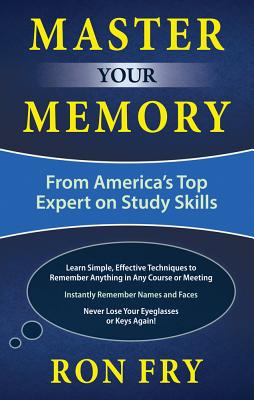 Master Your Memory: From America’s Top Expert on Study Skills
