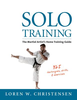 Solo Training: The Martial Artist’s Home Training Guide