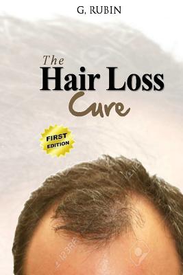 Hair Loss Cure: A Revolutionary Hair Loss Treatment You Can Use at Home to Grow Your Hair Back