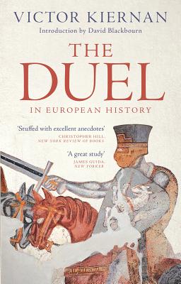 The Duel in European History: Honour and the Reign of Aristocracy