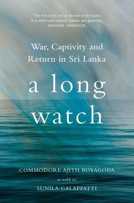 A Long Watch: War, Captivity and Return in Sri Lanka