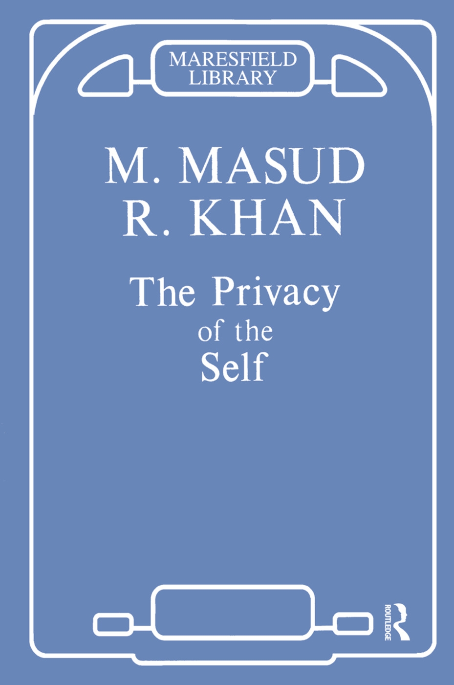 The Privacy of the Self: Papers on Psychoanalytic Theory and Technique