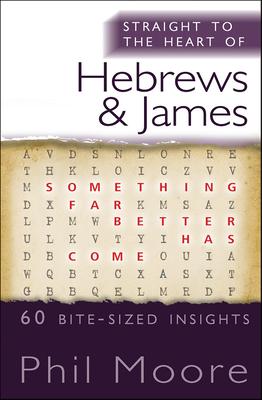 Straight to the Heart of Hebrews and James: 60 Bite-sized Insights